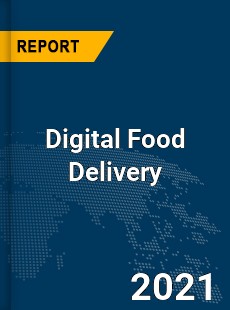 Global Digital Food Delivery Market