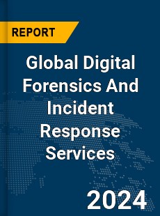 Global Digital Forensics And Incident Response Services Market