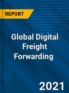 Global Digital Freight Forwarding Market