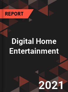 Global Digital Home Entertainment Market