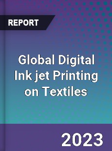 Global Digital Ink jet Printing on Textiles Industry