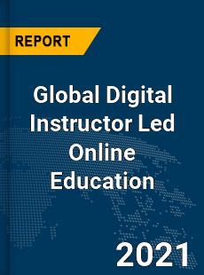 Global Digital Instructor Led Online Education Market