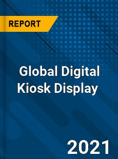 Global Digital Kiosk Display Market