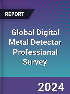 Global Digital Metal Detector Professional Survey Report