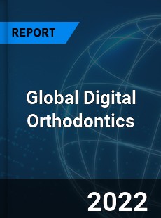 Global Digital Orthodontics Market