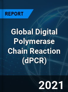 Global Digital Polymerase Chain Reaction Market