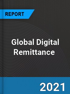 Global Digital Remittance Market