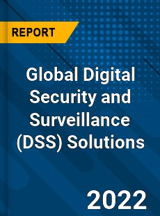 Global Digital Security and Surveillance Solutions Market