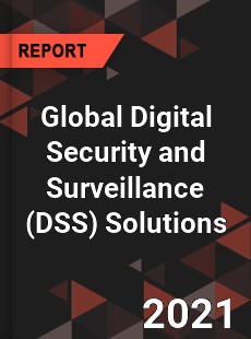 Global Digital Security and Surveillance Solutions Market