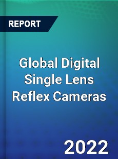 Global Digital Single Lens Reflex Cameras Market