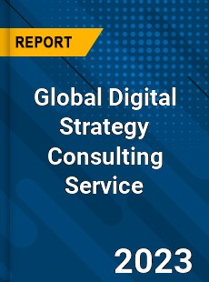 Global Digital Strategy Consulting Service Industry