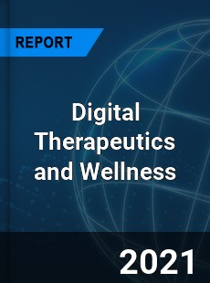 Global Digital Therapeutics and Wellness Market