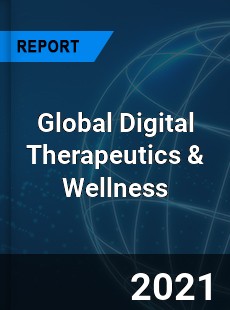 Global Digital Therapeutics amp Wellness Market