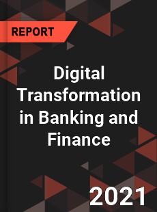 Global Digital Transformation in Banking and Finance Market