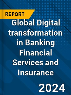 Global Digital transformation in Banking Financial Services and Insurance Market