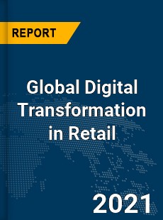 Global Digital Transformation in Retail Market