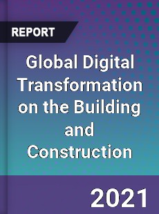 Global Digital Transformation on the Building and Construction Market