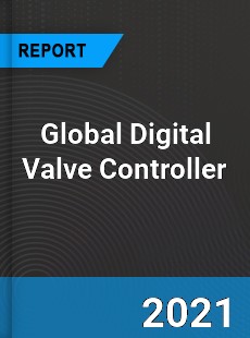Global Digital Valve Controller Market