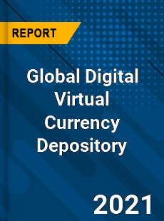 Global Digital Virtual Currency Depository Industry