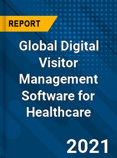 Global Digital Visitor Management Software for Healthcare Market