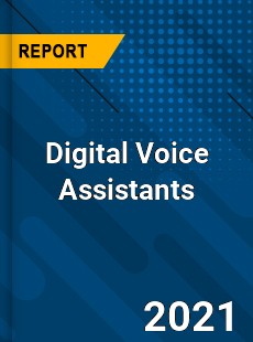 Global Digital Voice Assistants Market