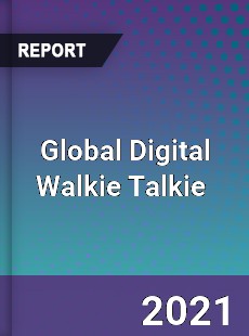 Global Digital Walkie Talkie Market