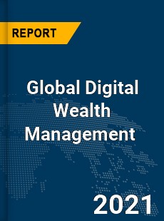 Global Digital Wealth Management Market