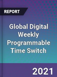 Global Digital Weekly Programmable Time Switch Market