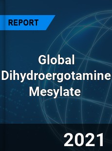Global Dihydroergotamine Mesylate Market