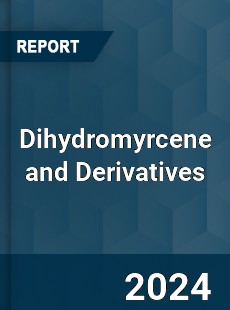 Global Dihydromyrcene and Derivatives Market