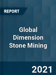 Global Dimension Stone Mining Market