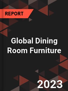 Global Dining Room Furniture Market
