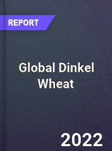 Global Dinkel Wheat Market