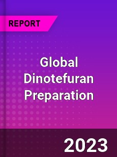 Global Dinotefuran Preparation Industry