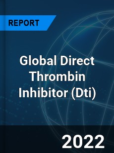 Global Direct Thrombin Inhibitor Market