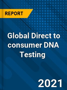 Global Direct to consumer DNA Testing Market