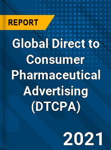 Global Direct to Consumer Pharmaceutical Advertising Industry