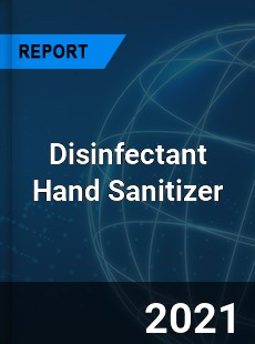 Global Disinfectant Hand Sanitizer Market