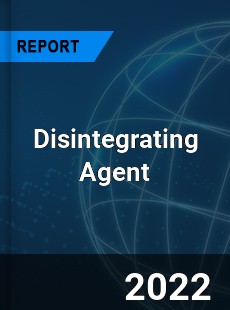 Global Disintegrating Agent Market