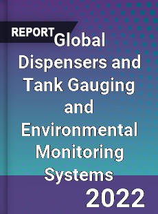 Global Dispensers and Tank Gauging and Environmental Monitoring Systems Market