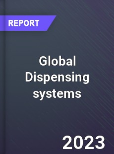 Global Dispensing systems Market