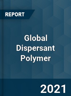 Global Dispersant Polymer Market