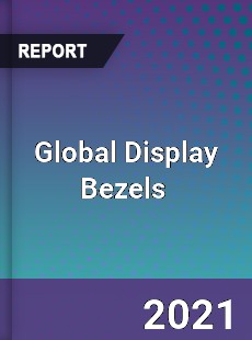 Global Display Bezels Market