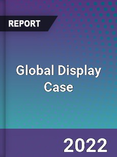 Global Display Case Market