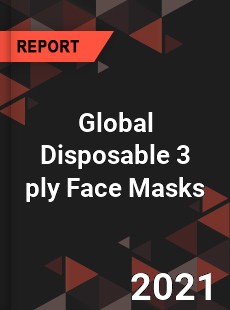 Global Disposable 3 ply Face Masks Industry
