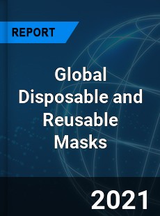 Global Disposable and Reusable Masks Market