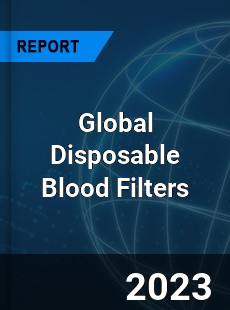 Global Disposable Blood Filters Industry
