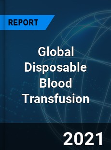 Disposable Blood Transfusion Market
