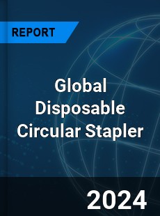 Global Disposable Circular Stapler Market