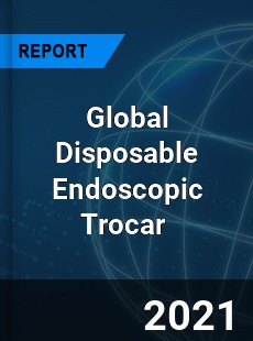 Global Disposable Endoscopic Trocar Market